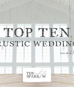 Rustic Wedding Venue Top Ten Must Haves | The White Sparrow Barn